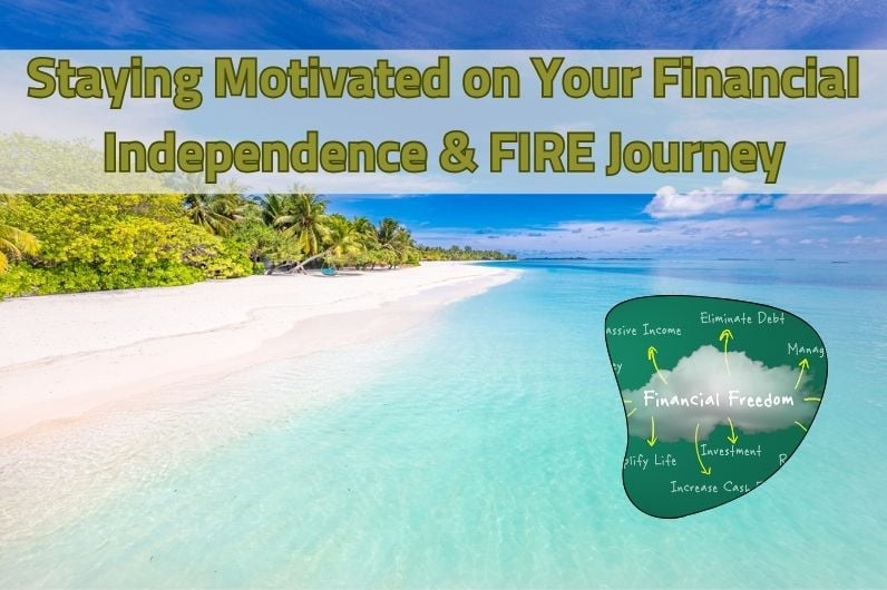 Staying Motivated on Your Financial Independence & FIRE Journey
