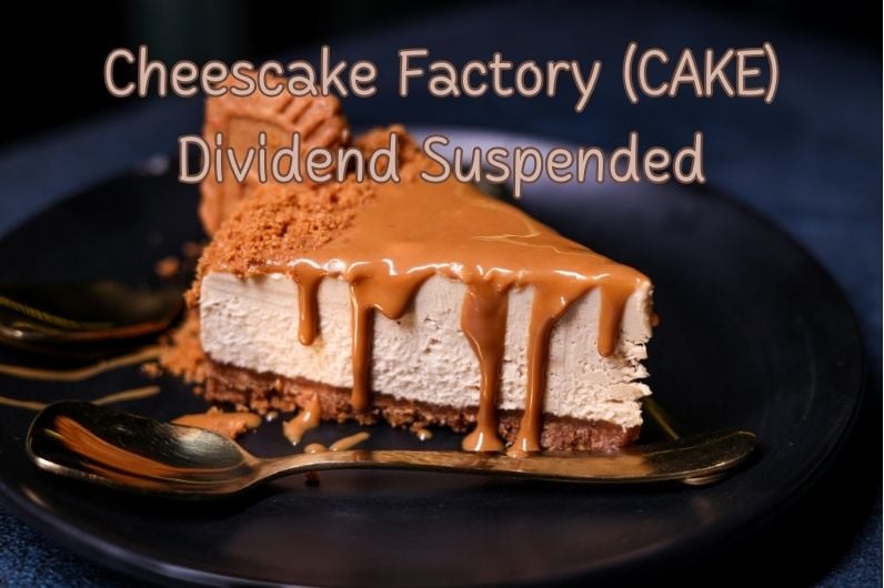 Cheesecake Factory Dividend Suspended