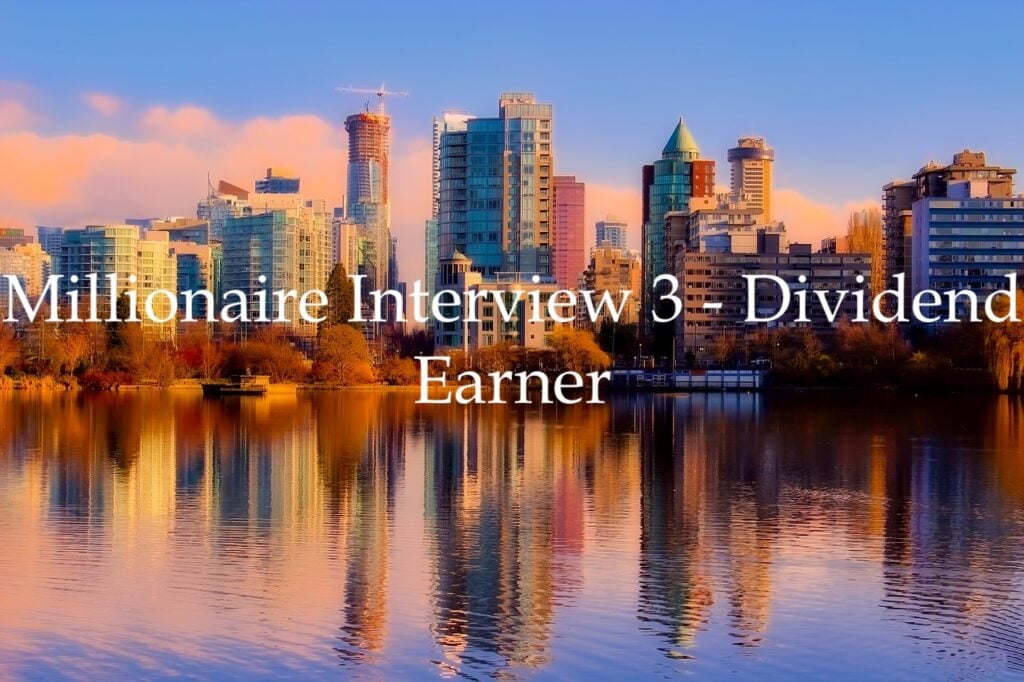 Millionaire Interview 3 - Dividend Earner