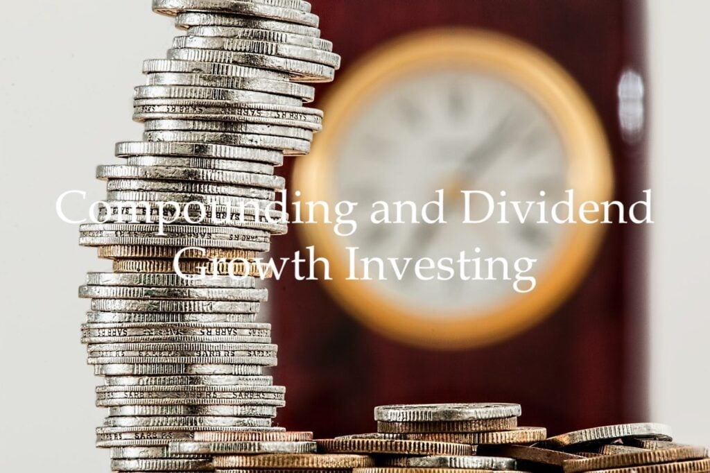 Compounding and Dividend Growth Investing