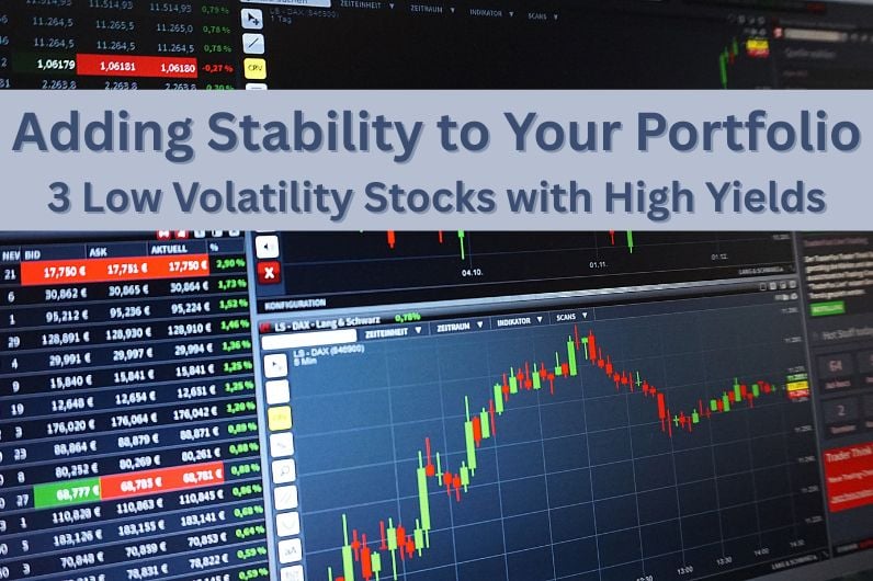 Adding Stability: 3 Low Volatility Stocks with High Yields