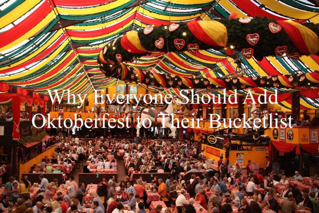 Why Everyone Should Add Oktoberfest to Their Bucketlist