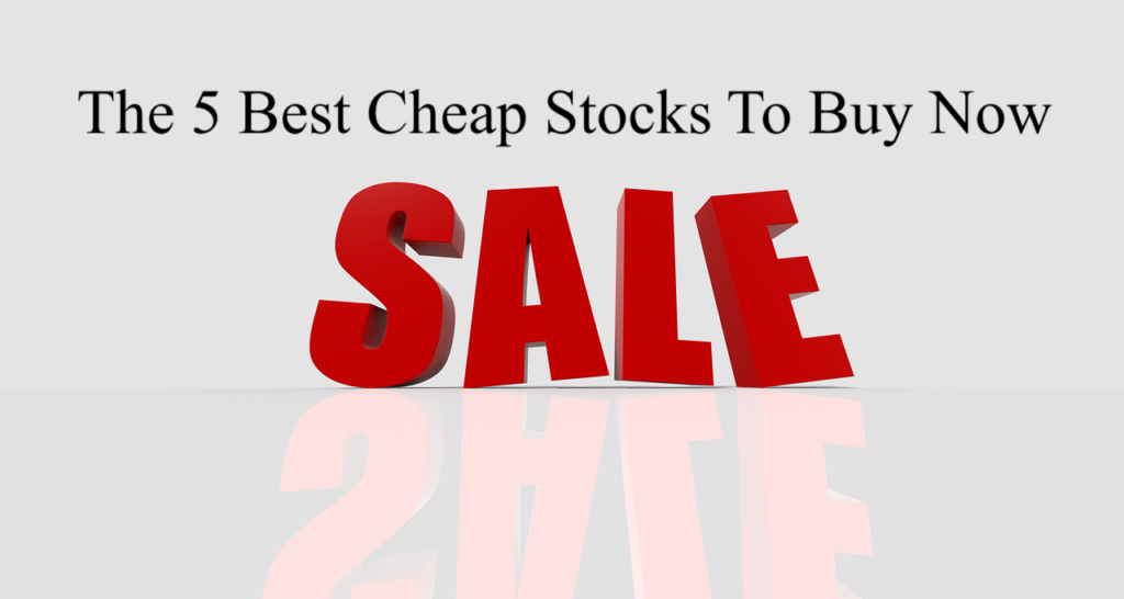 The 5 Best Cheap Stocks To Buy Now