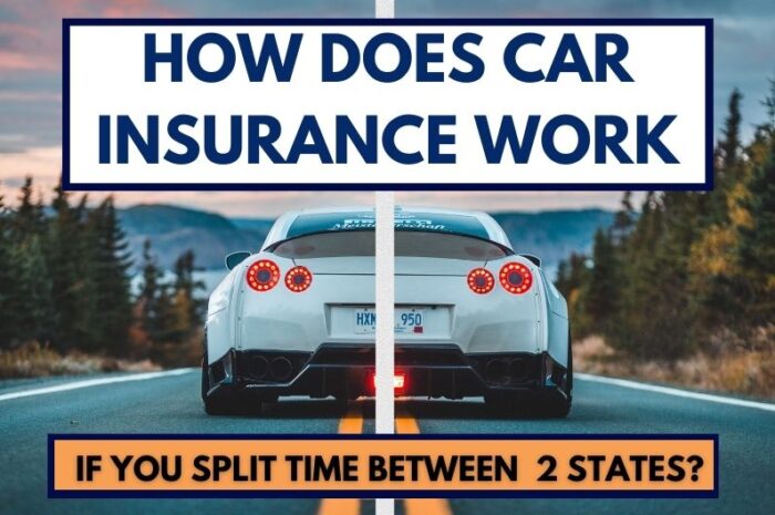 How Does Car Insurance Work If You Split Your Time Between Two States ...