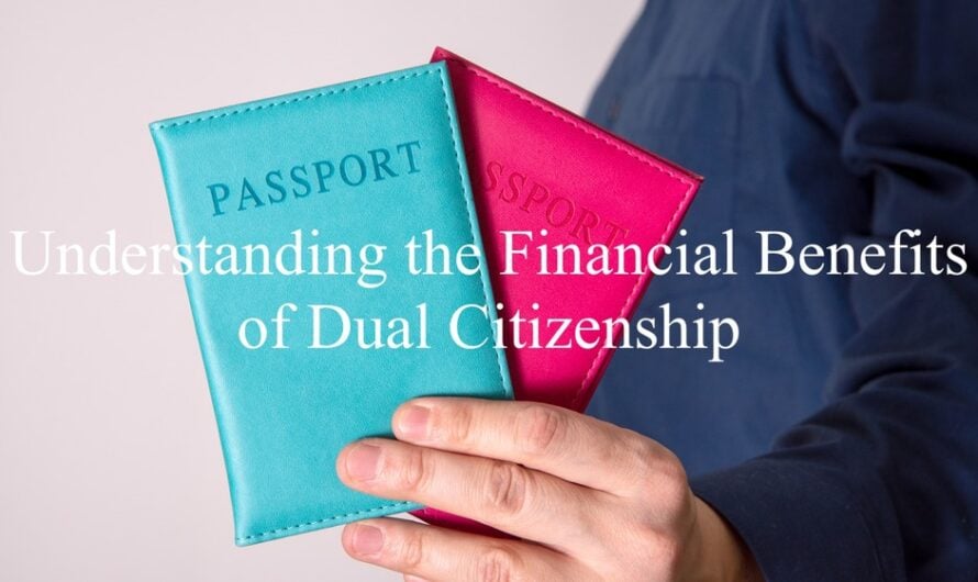 Understanding the Financial Benefits of Dual Citizenship