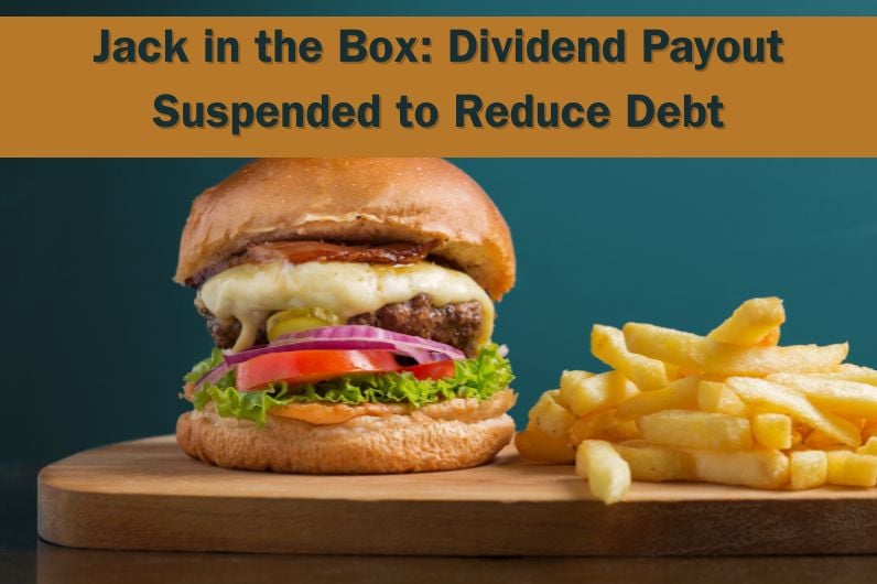 Jack in the Box: Dividend Payout Suspended to Reduce Debt