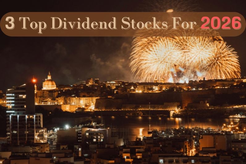 3 Top Dividend Stocks For 2026